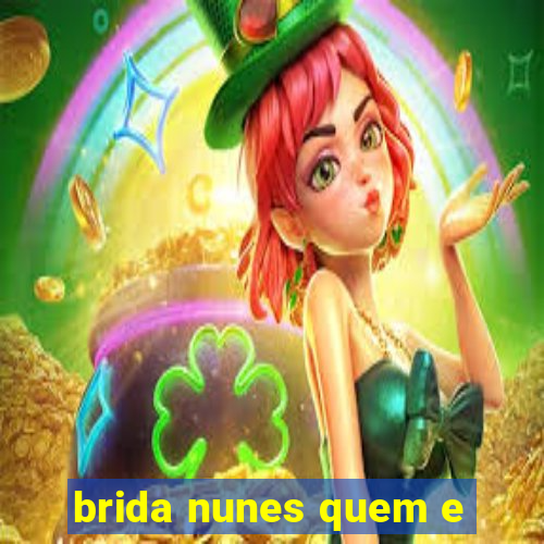 brida nunes quem e